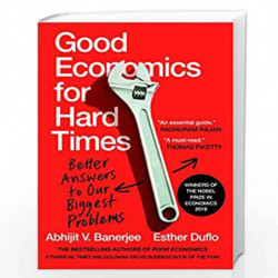 Good Economics for Hard Times : Better Answers to Our Biggest Problems by Abhijit Banerjee & Esther Duflo Book-9789353450700