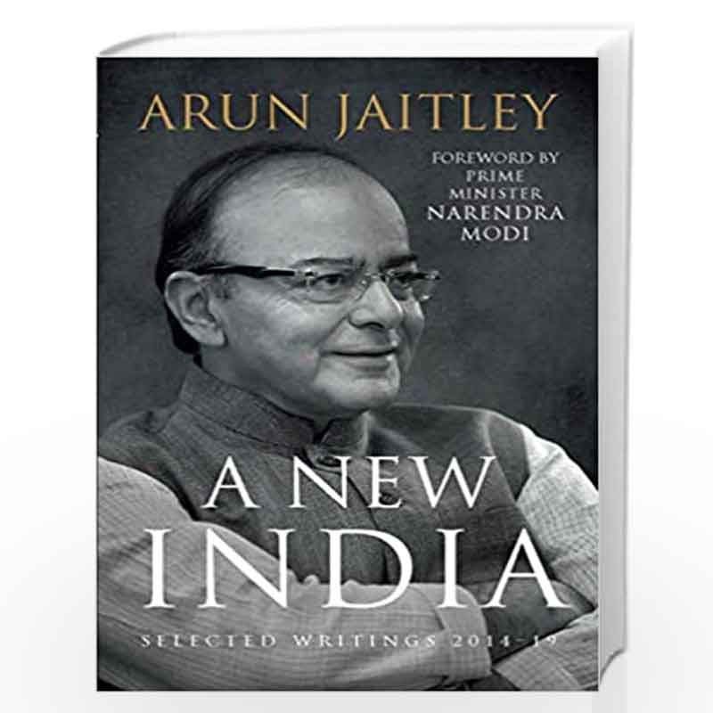 A NEW INDIA : Selected Writings 201419 by Arun Jaitley Book-9789353450779