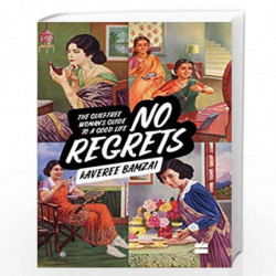 No Regrets: The Guilt-Free Woman's Guide to a Good Life by KAVEREE BAMZAI Book-9789353571429