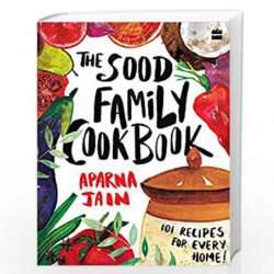 The Sood Family Cookbook: 101 Recipes for Every Home by Aparna Jain Book-9789353571443