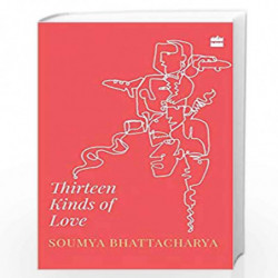 Thirteen Kinds of Love by Soumya Bhattacharya Book-9789353572761