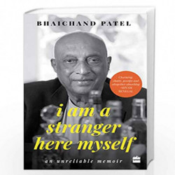 I Am a Stranger Here Myself: An Unreliable Memoir by Bhaichand Patel Book-9789353573300