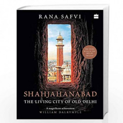 Shahjahanabad: The Living City of Old Delhi by Rana Safvi Book-9789353573478