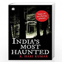 India's Most Haunted: Tales of Terrifying Places by K. Hari Kumar Book-9789353573553