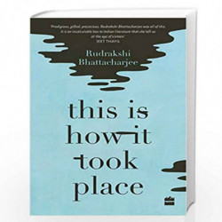 This Is How It Took Place: Stories by Rudrakshi Bhattacherjee Book-9789353573836