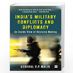 India's Military Conflicts and Diplomacy: An Inside View of Decision-Making by V.P. Malik Book-9789353573911