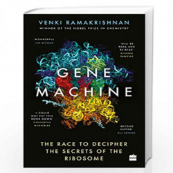 Gene Machine: The Race to Decipher the Secrets of the Ribosome by Venki Ramakrishnan Book-9789353574710