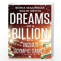 Dreams of a Billion: India and the Olympic Games by Boria Majumdar,Nalin Mehta Book-9789353576004