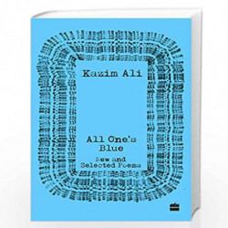 All One's Blue: New and Selected Poems by Kazim Ali Book-9789353576165