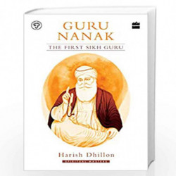 Guru Nanak: The First Sikh Guru (Spiritual Masters) by Harish Dhillon Book-9789353576301