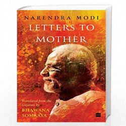 Letters to Mother: Translated from the Gujarati Saakshi Bhaav by BhawanaSomaaya by Narendra Modi, Bhawana Somaaya Book-978935357
