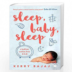Sleep, Baby, Sleep: A Bedtime Routine from 8 to 8 by Kerry Bajaj Book-9789353576608