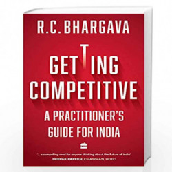 Getting Competitive: A Practitioner's Guide for India by R.C. Bhargava Book-9789353577162