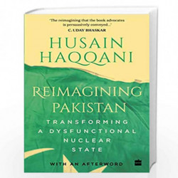 Reimagining Pakistan: Transforming a Dysfunctional Nuclear State by Husain Haqqani Book-9789353577490
