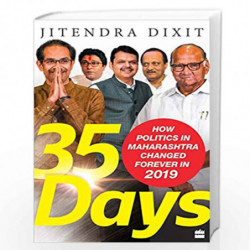 35 Days: How Politics in Maharashtra Changed Forever in 2019 by Jitendra Dixit Book-9789353577957