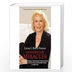 Modern-Day Miracles : Miraculous Moments and Extraordinary Stories from People All Over the World Whose Lives Have been Touched 