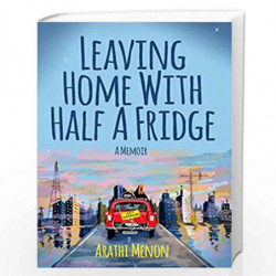 Leaving Home with Half a Fridge: A Memoir by Arathi Menon Book-9789382616399