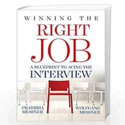 Winning the Right Job: A Blueprint to Acing the Interview by Messner, Wolfgang Book-9789382616436
