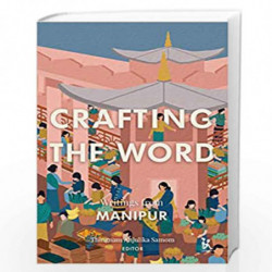 Crafting the Word: Writings from Manipur by Thingnam Anjulika Samom Book-9789385932809