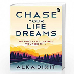 Chase Your Life Dreams by Alka Dixit Book-9789387022829