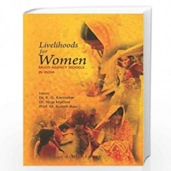 Livelihoods for Women Multi-Agency Models In India: Multi - Agency Models In India by K G Karmakar, Nirja Mattoo, M Suresh Rao B