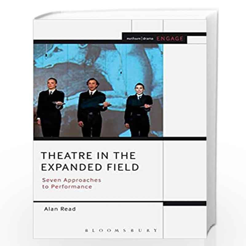 Theatre in the Expanded Field: Seven Approaches to Performance (Engage) by Alan Read Book-9789388002196