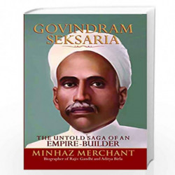 Govindram Seksaria : The Untold Saga of an Emipre-Builder by Minhaz Merchant Book-9789388241885
