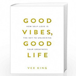 Good Vibes, Good Life: How Self-love Is the Key to Unlocking Your Greatness (Limited Edition Hardcover) by Vex King Book-9789388