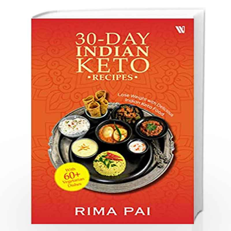 30-Day Indian Keto Recipes: Lose Weight with Delicious Indian Keto Food by Rima Pai Book-9789388754552