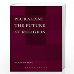Pluralism: The Future Of Religion by Kenneth Rose Book-9789388912464