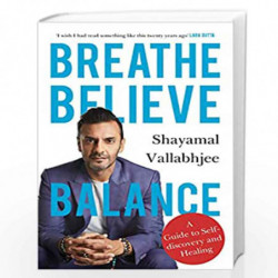 Breathe Believe Balance: A Guide to Self-discovery and Healing by Shayamal Vallabhjee Book-9789389109603