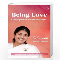 Being Love: Creating Beautiful Relationships by Sister BK Shivani , Suresh Oberoi Book-9789389143874