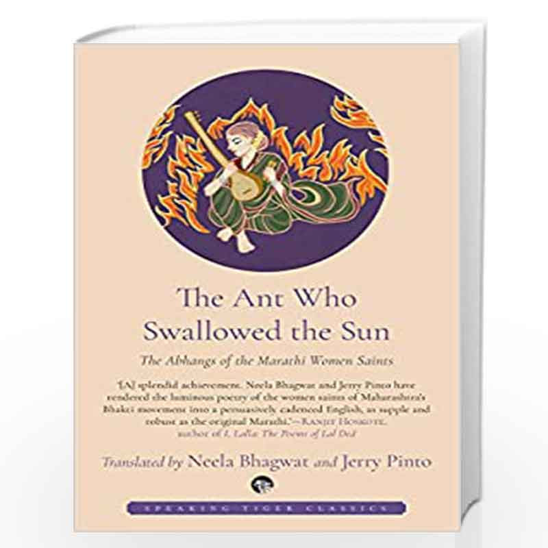 The Ant who Swallowed the Sun: The Abhangs of the Marathi Women Saints by N. Bhagwat & J. Pinto Book-9789389231946