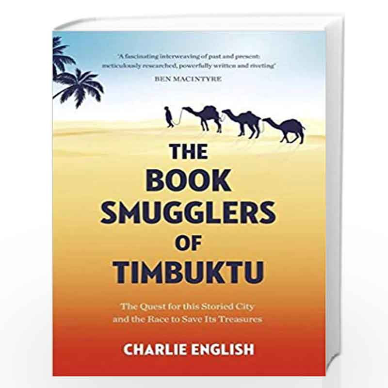 The Book Smugglers of Timbuktu: The Quest for this Storied City and the Race to Save its Treasures by CHARLIE ENGLISH Book-97800