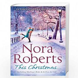 This Christmas...: The Macgregor Brides / In From The Cold by NORA ROBERTS Book-9780263923674
