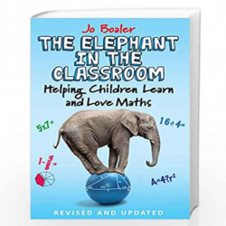 The Elephant in the Classroom: Helping Children Learn and Love Maths by Jo Boaler Book-9780285643185