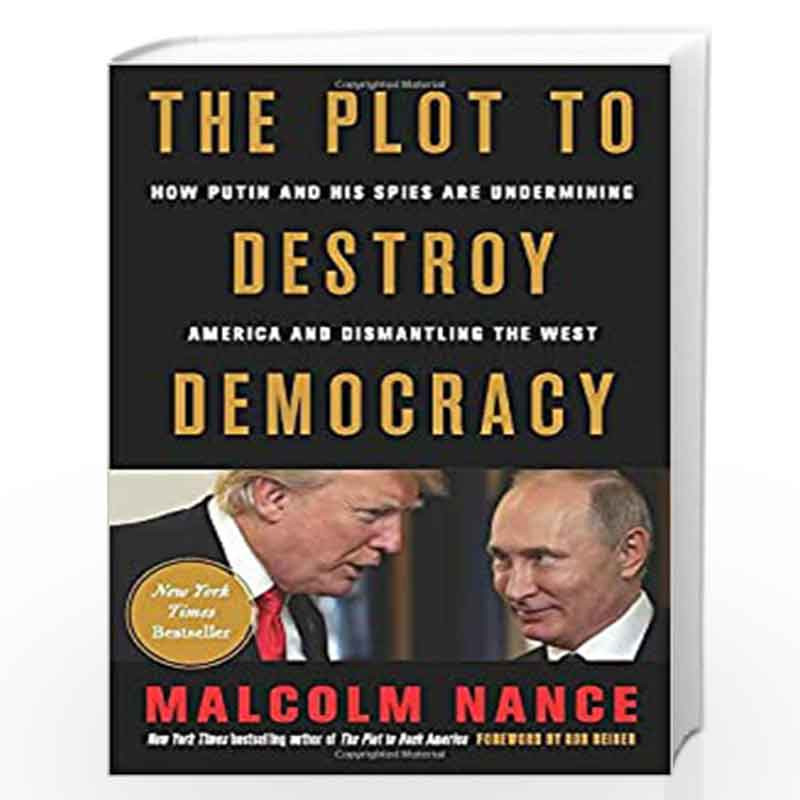 The Plot to Destroy Democracy: How Putin and His Spies Are Undermining America and Dismantling the West by NILL Book-97803164848