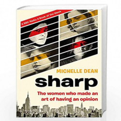 Sharp: The Women Who Made an Art of Having an Opinion by Dean, Michelle Book-9780349005423