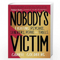 Nobody's Victim: Fighting Psychos, Stalkers, Pervs and Trolls by Carrie Goldberg Book-9780349010533
