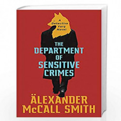 The Department of Sensitive Crimes: A Detective Varg novel by Mccall Smith, Alexander Book-9780349143330