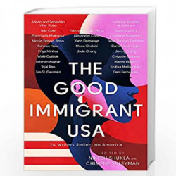 The Good Immigrant USA: 26 Writers Reflect on America by Shukla, Nikesh,Suleyman, Chimene Book-9780349700373