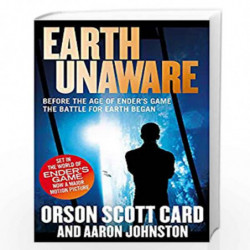 Earth Unaware: Book 1 of the First Formic War by ORSON SCOTT CARD Book-9780356502748