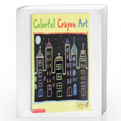 Colorful Crayon Art (I am an Artist Club) by DEBORAH SCHECTER Book-9780439336185