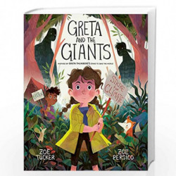 Greta and the Giants: inspired by Greta Thunberg's stand to save the world by Zoe Tucker and Zoe Persico Book-9780711253759