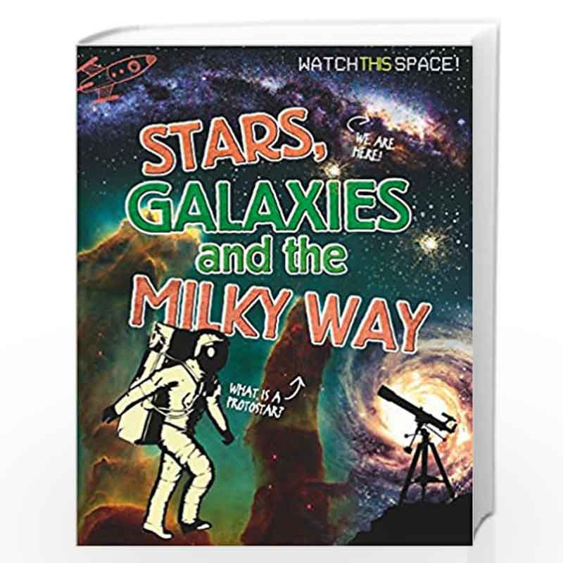 Stars, Galaxies and the Milky Way (Watch This Space) by NILL Book-9780750292276