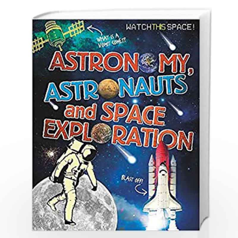 Astronomy, Astronauts and Space Exploration (Watch This Space) by NILL Book-9780750292306