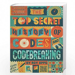 The Top Secret History of Codes and Code Breaking by APPS ROY Book-9780750298841