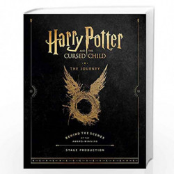 Harry Potter and the Cursed Child: The Journey: Behind the Scenes of the Award-Winning Stage Production (Harry Potter Theatrical