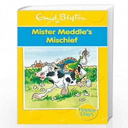 Mister Meddle's Mischief (Enid Blyton: Happy Days) by Blyton Enid Book-9780753725863