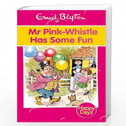 Mr Pink-Whistle Has Some Fun (Enid Blyton: Happy Days) by Blyton Enid Book-9780753725887